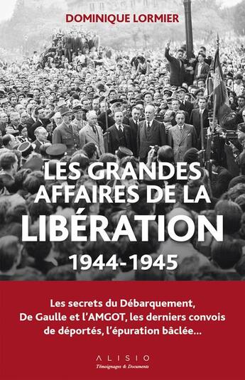 Couverture du livre « Les grandes affaires de la Libération (1944-1945 ) » de Dominique Lormier aux éditions Alisio