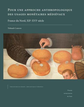 Couverture du livre « Pour une approche anthropologique des usages monétaires médiévaux : France du Nord, XIIe-XVIe siècle » de Thibault Cardon aux éditions Pu De Caen