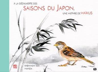 Couverture du livre « À la découverte des saisons du Japon avec le poète Issa : mon premier livre de haïkus » de Manda et Issa Kobayashi aux éditions Synchronique