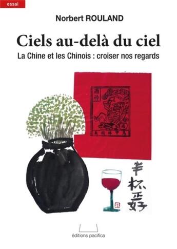 Couverture du livre « Ciels au-delà du ciel, la Chine et les Chinois : croiser nos regards » de Norbert Rouland aux éditions Pacifica