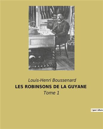 Couverture du livre « Les robinsons de la guyane - tome 1 » de Boussenard L-H. aux éditions Culturea