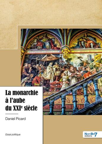 Couverture du livre « La monarchie à l'aube du XXIe siècle » de Daniel Picard aux éditions Nombre 7