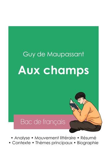 Couverture du livre « Réussir son Bac de français 2023 : Analyse de la nouvelle Aux champs de Maupassant » de Guy de Maupassant aux éditions Bac De Francais