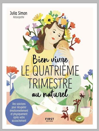 Couverture du livre « Bien vivre le quatrième trimestre au naturel » de Julia Spiers et Julia Simon et Capucine Deslouis aux éditions First