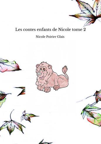 Couverture du livre « Les contes enfants de Nicole tome 2 » de Poirier Glais Nicole aux éditions Thebookedition.com