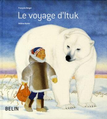 Couverture du livre « Le voyage d'ituk » de Francois Beiger aux éditions Belin Education