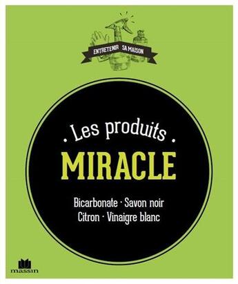 Couverture du livre « Les produits miracle ; bicarbonate, savon noir, citron, vinaigre blanc » de Isabelle Louet aux éditions Massin