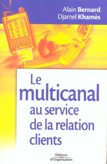 Couverture du livre « Le multicanal au service de la relation clients » de Bernard/Khames aux éditions Organisation