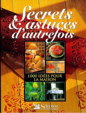 Couverture du livre « Secrets et astuces d'autrefois : 1000 idees pour la maison » de  aux éditions Selection Du Reader's Digest