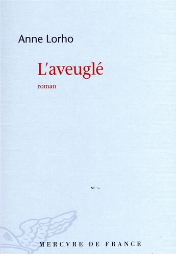 Couverture du livre « L'aveuglé » de Anne Lorho aux éditions Mercure De France
