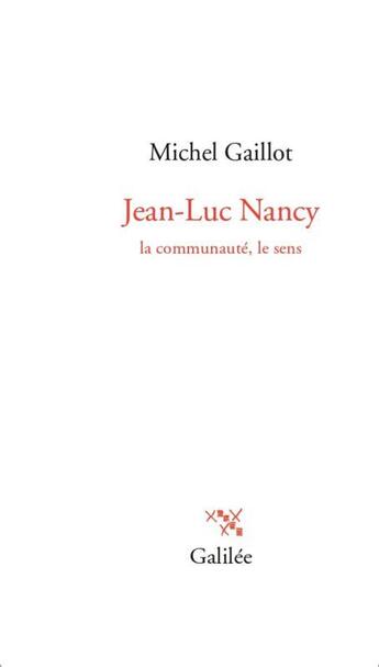 Couverture du livre « Jean-Luc Nancy, la communauté, le sens » de Michel Gaillot aux éditions Galilee