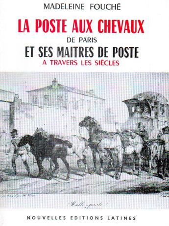 Couverture du livre « La poste aux chevaux de Paris et ses maîtres de poste à travers les siècles » de Madeleine Fouche aux éditions Nel