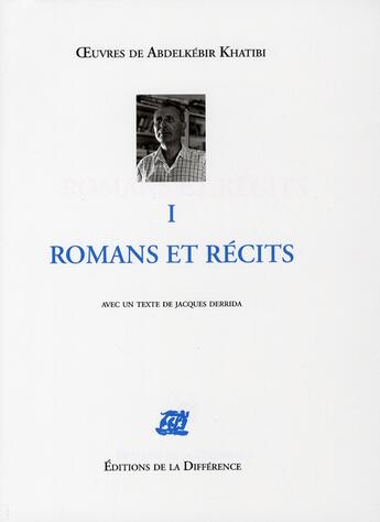 Couverture du livre « OEUVRES COMPLETES : les oeuvres de A. Khatibi Tome 1 ; romans et récits » de Abdelkebir Khatibi aux éditions La Difference