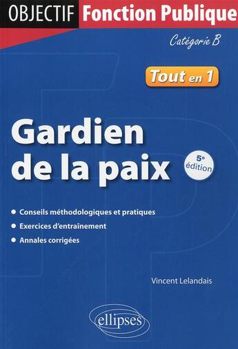 Couverture du livre « Gardien de la paix. 5e edition. categorie b » de Vincent Lelandais aux éditions Ellipses