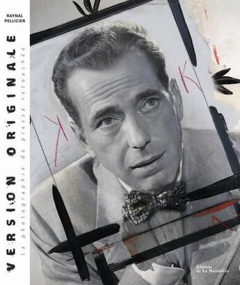 Couverture du livre « Version originale ; la photographie de presse retouchée » de Raynal Pellicier aux éditions La Martiniere