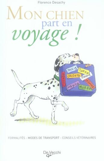 Couverture du livre « Mon chien part en voyage ! » de Florence Desachy aux éditions De Vecchi