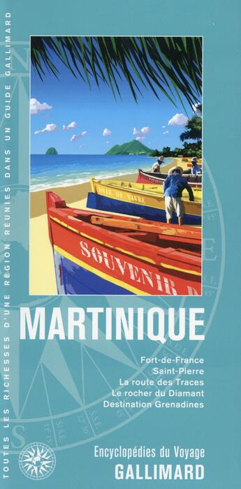 Couverture du livre « Martinique ; Fort-de-France, Saint-Pierre, la route des Traces, le rocher du Diamant, destination Grenadines » de  aux éditions Gallimard-loisirs