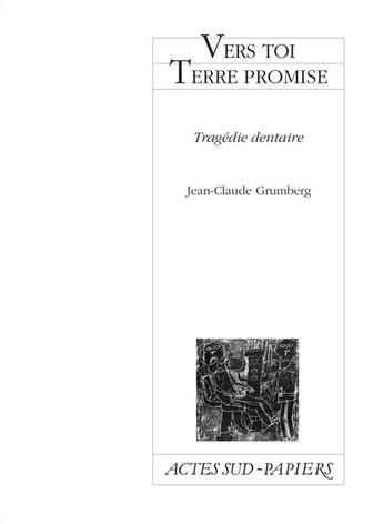 Couverture du livre « Vers toi terre promise ; tragédie dentaire » de Jean-Claude Grumberg aux éditions Actes Sud-papiers