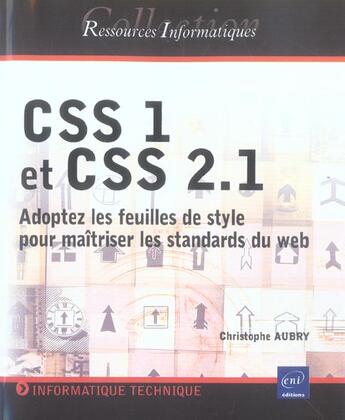 Couverture du livre « Css 1 et css 2.1 ; adoptez les feuilles de styles pour maitriser les standards du web » de Christophe Aubry aux éditions Eni