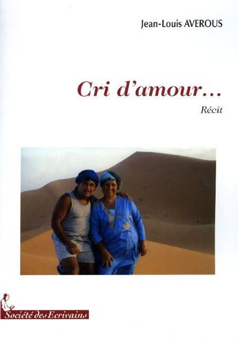 Couverture du livre « Cri d'amour... » de Jean-Louis Averous aux éditions Societe Des Ecrivains