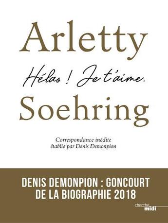 Couverture du livre « Arletty-Soehring ; hélas ! je t'aime. » de Denis Demonpion aux éditions Cherche Midi