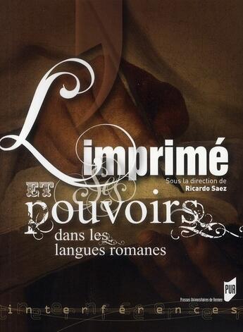 Couverture du livre « L'imprimé et ses pouvoirs dans les langues romanes » de Ricardo Saez aux éditions Pu De Rennes