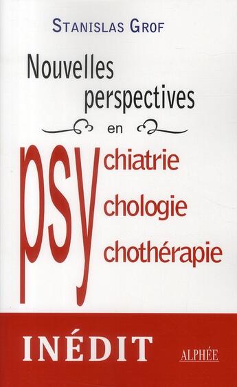 Couverture du livre « Nouvelles perspectives en psychiatrie, psychologie et psychothérapie » de Stanislas Grof aux éditions Alphee.jean-paul Bertrand