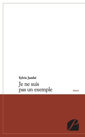 Couverture du livre « Je ne suis pas un exemple » de Sylvie Jambe aux éditions Editions Du Panthéon