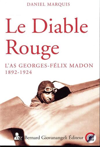 Couverture du livre « Le diable rouge ; l'As Georges-Félix Madon 1892-1924 » de Daniel Marquis aux éditions Giovanangeli Artilleur