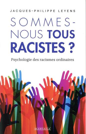 Couverture du livre « Sommes-nous tous racistes ? ; psychologie des racismes ordinaires » de Jacques-Philippe Leyens aux éditions Mardaga Pierre