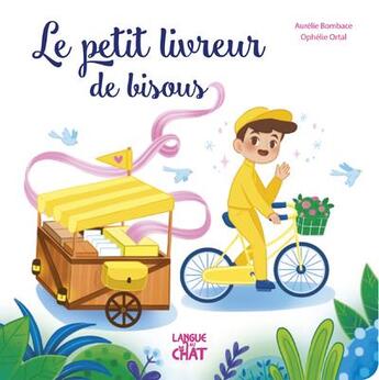 Couverture du livre « Le petit livreur de bisous » de Aurelie Bombace et Ophelie Ortal aux éditions Langue Au Chat