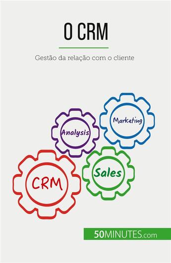 Couverture du livre « O CRM : Gestão da relação com o cliente » de Antoine Delers aux éditions 50minutes.com