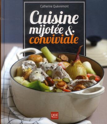 Couverture du livre « Cusine mijotée et conviviale » de Catherine Quevremont aux éditions Prat