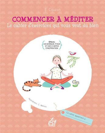 Couverture du livre « Commencer à méditer » de Elisabeth Couzon aux éditions Esf Prisma