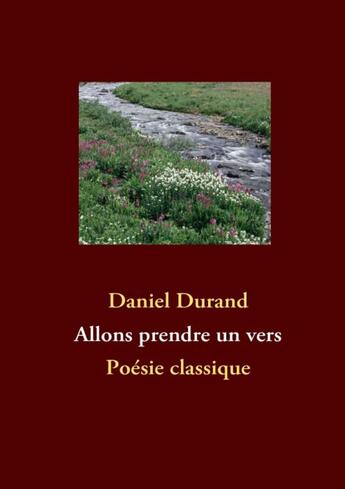 Couverture du livre « Allons prendre un vers » de Daniel Durand aux éditions Books On Demand