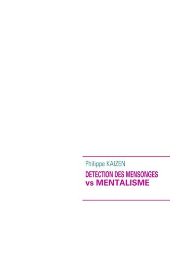 Couverture du livre « Détection des mensonges vs mentalisme » de Philippe Kaizen aux éditions Books On Demand