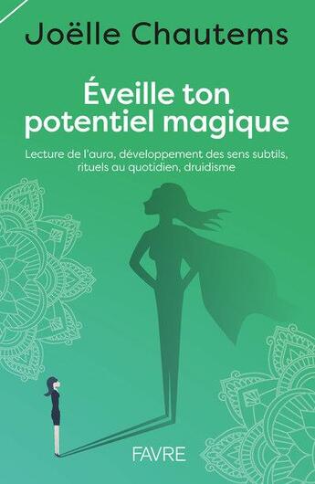 Couverture du livre « Éveille ton potentiel magique » de Joelle Chautems aux éditions Favre