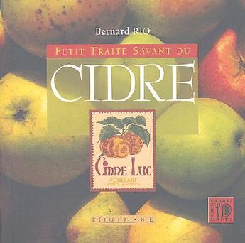 Couverture du livre « Petit traité savant du cidre » de Bernard Rio aux éditions Equinoxe