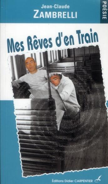 Couverture du livre « Mes rêves d'en train » de Jean-Claude Zambrelli aux éditions Editions Carpentier