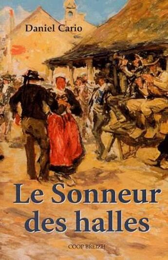 Couverture du livre « Le sonneur des halles - roman » de Daniel Cario aux éditions Coop Breizh