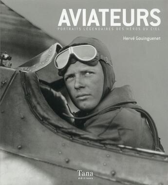 Couverture du livre « Portraits légendaires des héros du ciel » de Herve Goinguenet aux éditions Tana