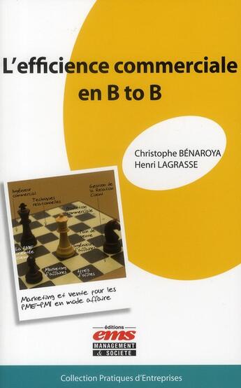 Couverture du livre « L'efficience commerciale en B to B ; marketing et vente pour les PME-PMI en mode affaire » de Lagrasse/Benaroya aux éditions Management Et Societe