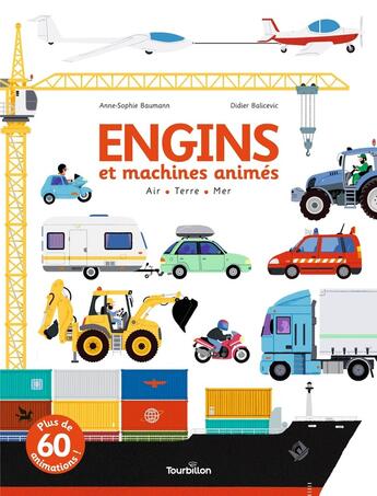 Couverture du livre « Engins et machines animés ; air ; terre ; mer » de Didier Balicevic et Anne-Sophie Baumann aux éditions Tourbillon