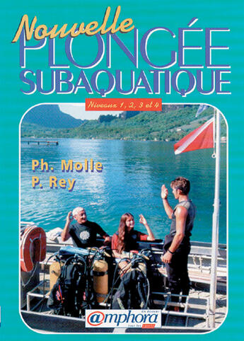 Couverture du livre « Nouvelle plongée subaquatique ; niveau 1, 2, 3 et 4 » de Philippe Molle aux éditions Amphora