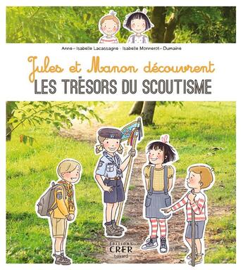 Couverture du livre « Jules et Manon découvrent les trésors du scoutisme » de Anne-Isabelle Lacassagne et Isabelle Monnerot-Dumaine aux éditions Crer-bayard