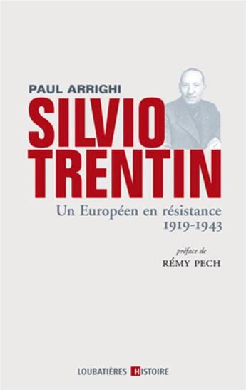 Couverture du livre « Silvio Trentin, un européen en résistance 1919-1943 » de Paul Arrighi aux éditions Loubatieres