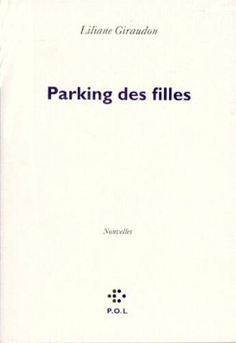 Couverture du livre « Le parking des filles » de Liliane Giraudon aux éditions P.o.l