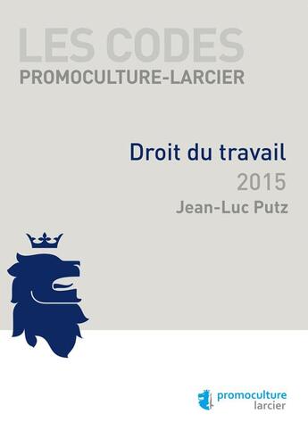 Couverture du livre « Droit du travail 2015 » de Jean-Luc Putz aux éditions Promoculture