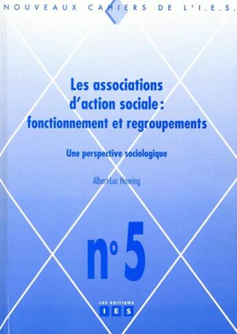 Couverture du livre « Les associations d'action sociale ; fonctionnement et regroupements ; une perspective sociologique » de Albert-Luc Haering aux éditions Ies