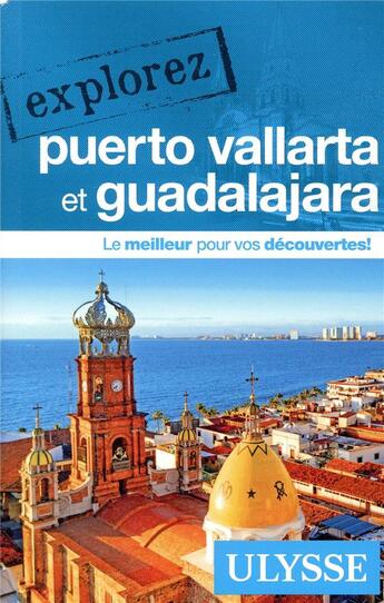 Couverture du livre « EXPLOREZ ; Puerto Vallarta et Guadalajara (édition 2019) » de Collectif Ulysse aux éditions Ulysse